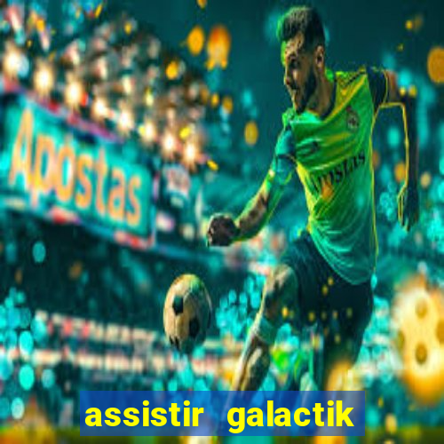 assistir galactik football dublado